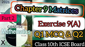 Chapter 9 Matrices Exercise 9(A) Class 10th ICSE Board Selina (Concise Mathematics) Part 2 MCQ Q1&Q2