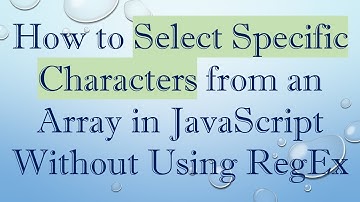 How to Select Specific Characters from an Array in JavaScript Without Using RegEx