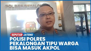 Kapolres Pekalongan Benarkan Anggotanya Tipu Warga Milyaran Rupiah Demi Masuk Akpol
