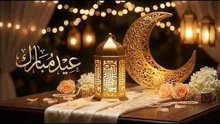 Eid Mubarak 2026  Beautiful Relaxing Eid Instrumental   Peaceful Islamic Background 