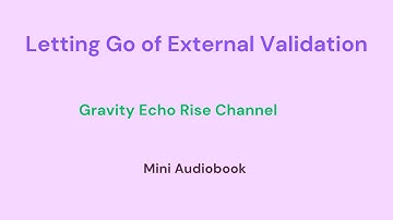 🌷Mini Audiobook: Letting Go of External Validation 