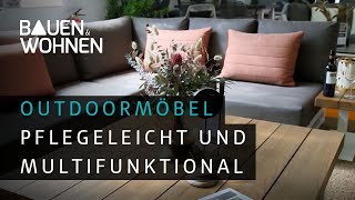 Outdoor Möbel – pflegeleicht und multifunktional I BAUEN & WOHNEN