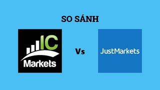 So sánh sàn ICMarkets và JustMarkets - Sàn forex nào tốt hơn? Nên chọn sàn forex nào?