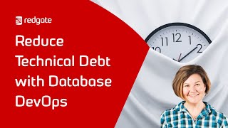 Reduce Technical Debt with Database DevOps