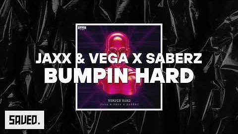 Jaxx & Vega X SaberZ - Bumpin Hard