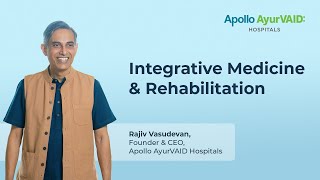 Integrative Medicine Rehabilitation Apollo Ayurvaid Hospitals Path-Breaking Model