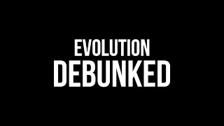 EVOLUTION DEBUNKED! Unveiling THE TRUTH with the Word of God.