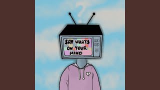 Say What s on Your Mind