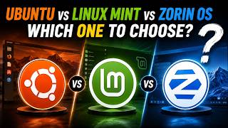 Ubuntu vs Linux Mint vs Zorin OS - Which one to choose