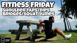 Fitness Friday: Shoulder Taps/Dips and Bridges/Squat Jumps