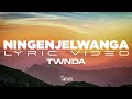 Twndaningenjelwanga lyric