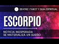 ESCORPIO ♏ | NOTICIA INESPERADA SE MATERIALIZA UN SUEÑO |BEATRIZ TAROT Y GUIA ESPIRITUAL