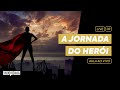 A Jornada do Herói: Como escrever histórias memoráveis em apenas 12 passos | Live #003