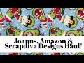 JOANNS, AMAZON &amp; SCRAPDIVA DESIGNS HAUL!