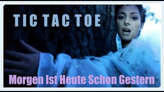 Tic Tac Toe - Morgen Ist Heute Schon Gestern (Official Video 2000)