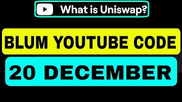 What Is Uniswap? Blum YouTube Video Code | Blum Verify Code Today | Blum Video Code