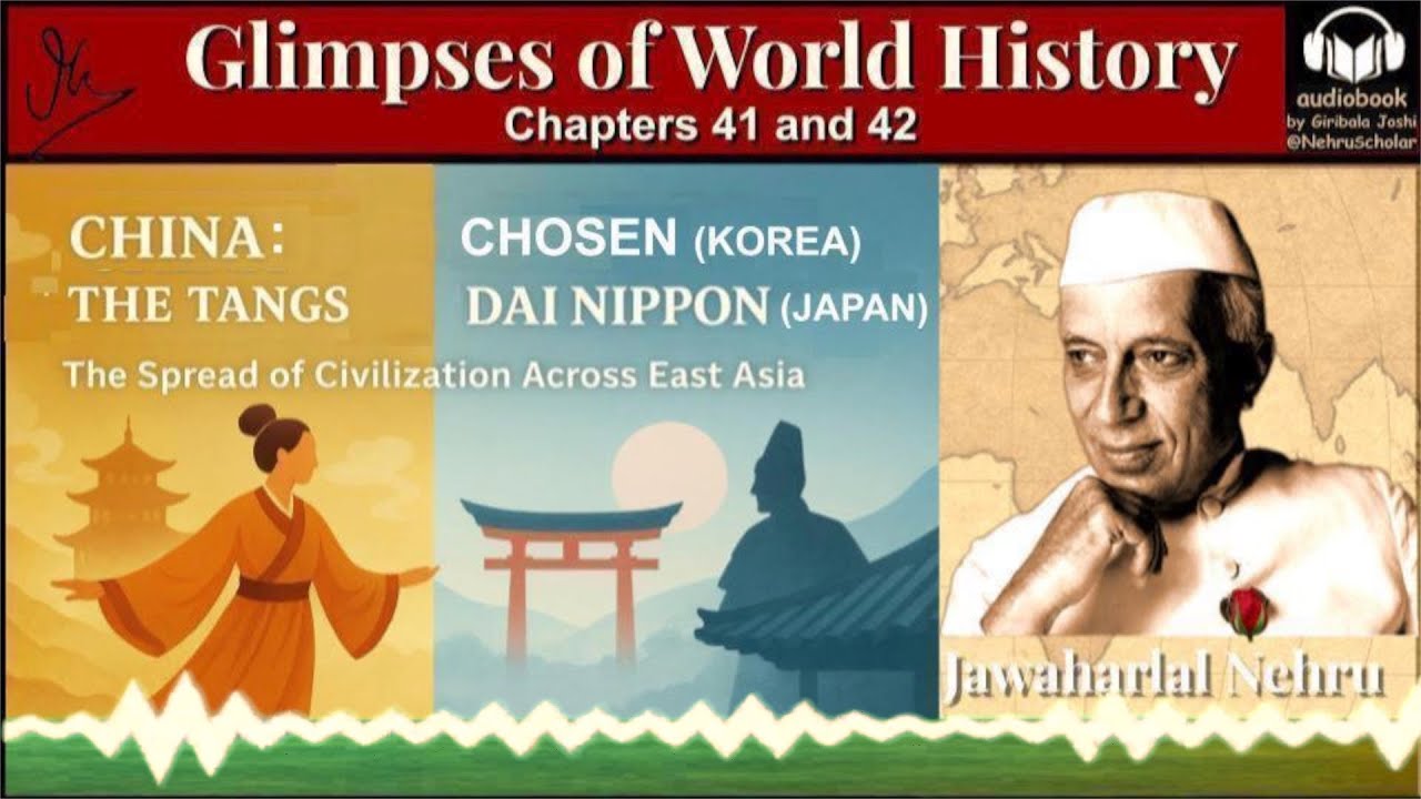 Китай, Корея, Япония • Цивилизации Восточной Азии | Гл. 41 и 42 | Взгляд Неру на мировую историю