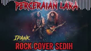 Ipank  Perceraian Lara Rock Cover  Cover Lagu Viral Indonesia 