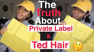 THE TRUTH ABOUT PRIVATE LABEL EXTENSIONS AND TED HAIR!!!!!!!!!!!!! | HONEST OPINION