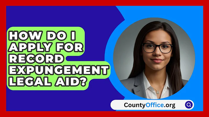 How Do I Apply For Record Expungement Legal Aid? - CountyOffice.org