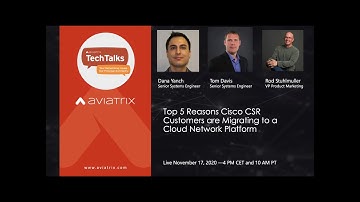 TechTalk | Top 5 Reasons Cisco CSR customers are Migrating to a Cloud Network Platform