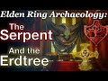 The Serpent and The Erdtree | Elden Ring Archaeology Ep. 14