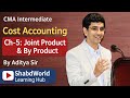 CMA Intermediate | Cost Account | Joint Product & By Product Part-2 Illustrations | By Aditya Sir