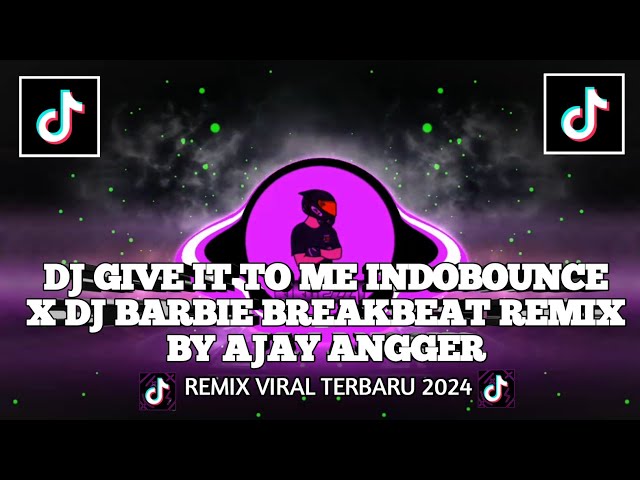 DJ GIVE IT TO ME INDOBOUNCE X DJ BARBIE BREAKBEAT REMIX BY AJAY ANGGER class=