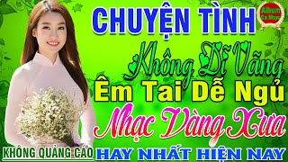 LK Nhạc Vàng Xưa KHÔNG QUẢNG CÁO CỰC ÊM TAI ➤ Đảm Bảo Bạn Sẽ Không Hối Hận HAY NHẤT MỌI THỜI ĐẠI