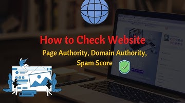 How to Check Website Page Authority, Domain Authority, Spam Score "Da-PA"