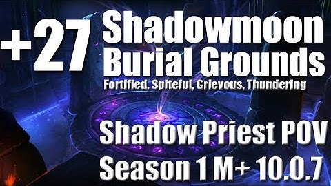 +27 Shadowmoon Burial Grounds | Shadow Priest PoV M+ Dragonflight Mythic Plus 10.0.7