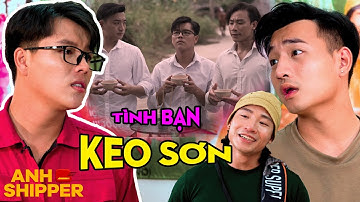 Tình Bạn Keo Sơn Của Bộ Ba IDOL | TUYỂN TẬP TRÁ HÌNH | ANH SHIPPER | PHIM VIỆT NAM HAY 2024
