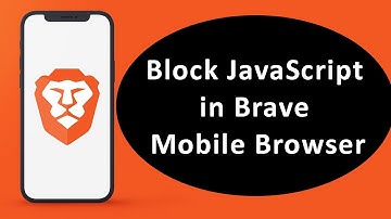 How to Block JavaScript in Brave Mobile Browser?