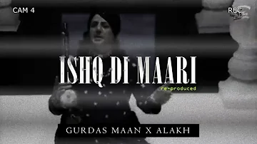 ISHQ DI MAARI (Re-Prod) - GURDAS MAAN X ALAKH