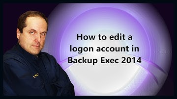 How to edit a logon account in Backup Exec 2014