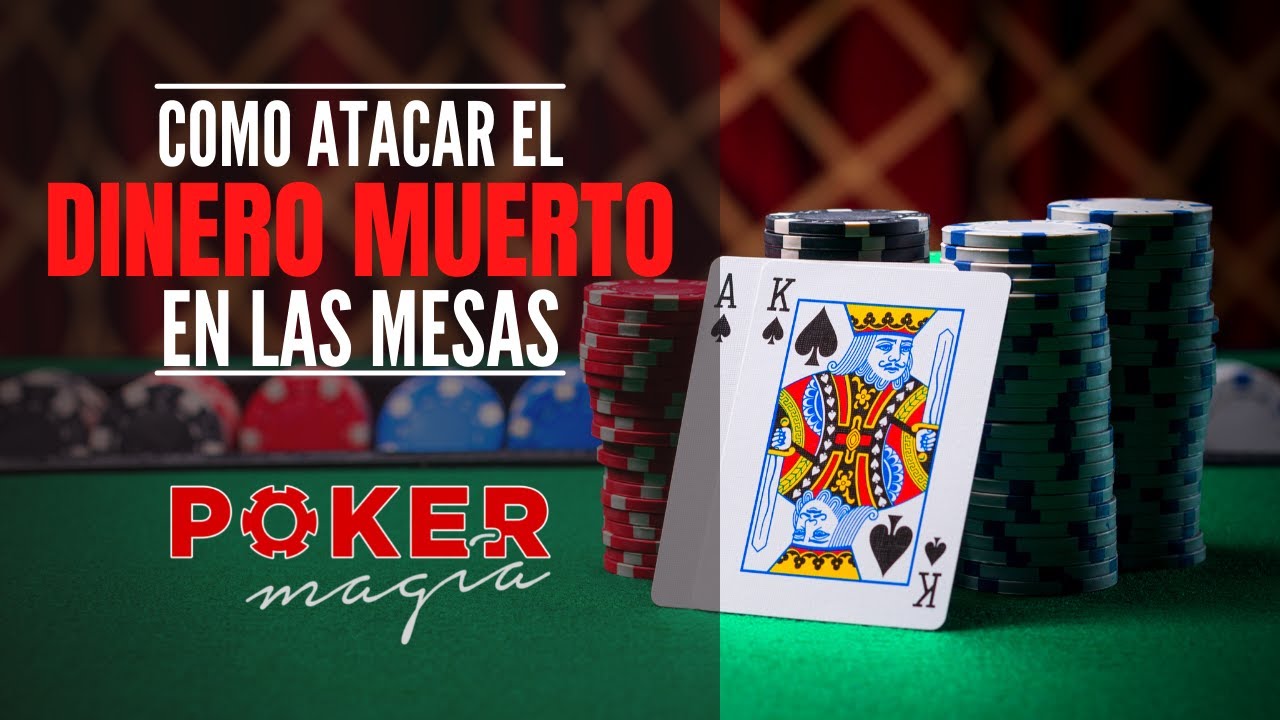 Como atacar el dinero muerto en las mesas | Pokermagia escuela de poker ...
