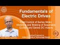 Lecture-7: Field Control of Series Motor, Motoring and Braking of Separately Excited and Series DC motors