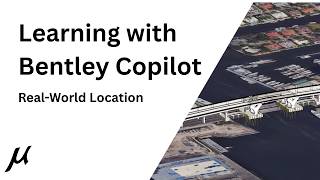 Learn with Bentley Copilot - Real-World Location