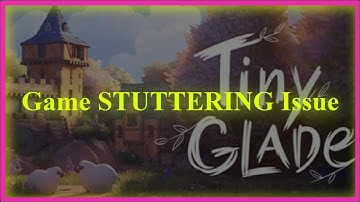 Tiny Glade Game STUTTERING Issue