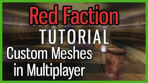 Tutorial: Custom Static Meshes for Red Faction Multiplayer
