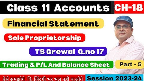 Financial Statement Without Adjustment Class 11 l TS Grewal Q.no 17 Part-5👆