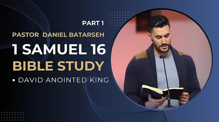 1 Samuel 16 (Part 1) Bible Study - Pastor Daniel Batarseh