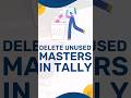 Bulk Deletion of Unused Masters in Tally Prime #shorts #tallyshorts