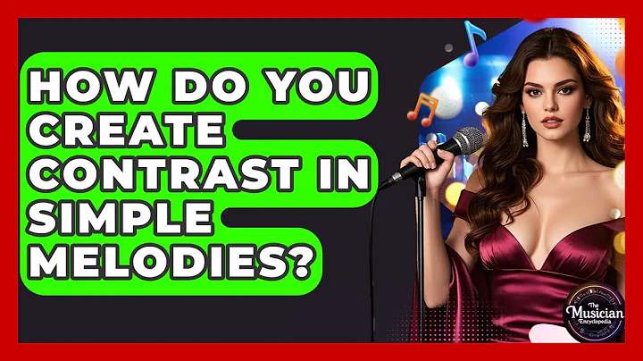 How Do You Create Contrast In Simple Melodies? - The Musician Encyclopedia