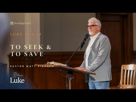 To Seek and Save: Luke 19:1-10 - The Gospel According to Luke