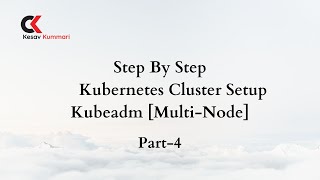 Setup Kubernetes Cluster Using Kubeadm [Multi-Node] _Part4 | AWS DevOps Training | By KesavKummari |