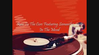 Raw To The Core Featuring Samantha Scott   In The Mood