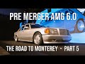 The road to monterey part 5 mercedesbenz 560sel amg 60 premerger