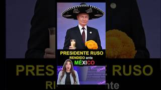 😱 Presidente de RUSIA RENDIDO ante MÉXICO #short #shorts #videoviral