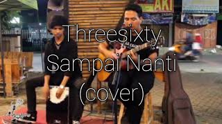 threesixty - sampai nanti (cover)